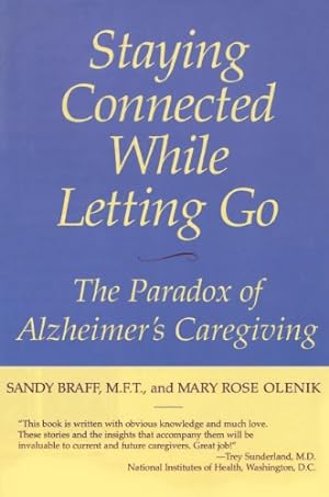 Bild des Verkufers fr Staying Connected While Letting Go: The Paradox of Alzheimer's Caregiving by Sandy Braff, Mary Rose Olenik [Paperback ] zum Verkauf von booksXpress