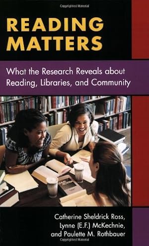 Imagen del vendedor de Reading Matters: What the Research Reveals about Reading, Libraries, and Community by Ross, Catherine Sheldrick, McKechnie, Lynne (E.F.), McKechnie, Lynne (E.F.), Ross, Catherine Sheldrick, Rothbauer, Paulette M., Rothbauer, Paulette M. [Paperback ] a la venta por booksXpress