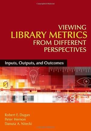 Seller image for Viewing Library Metrics from Different Perspectives: Inputs, Outputs, and Outcomes by Dugan, Robert E. [Paperback ] for sale by booksXpress
