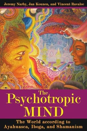 Seller image for The Psychotropic Mind: The World according to Ayahuasca, Iboga, and Shamanism by Narby, Jeremy, Kounen, Jan, Ravalec, Vincent [Paperback ] for sale by booksXpress