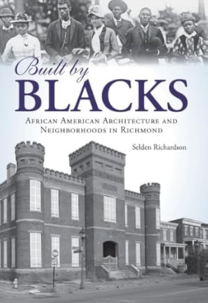 Seller image for Built by Blacks: African American Architecture and Neighborhoods in Richmond (American Heritage) by Selden Richardson [Paperback ] for sale by booksXpress