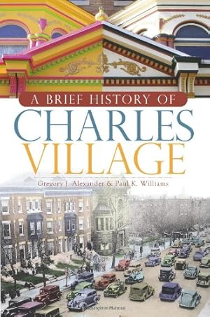 Seller image for A Brief History of Charles Village by Alexander, Gregory J., Williams, Paul K. [Paperback ] for sale by booksXpress