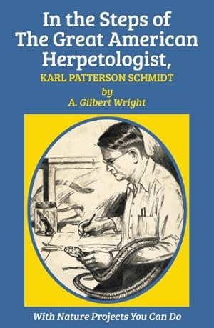 Seller image for In the Steps of The Great American Herpetologist, Karl Patterson Schmidt by Wright, A. Gilbert [Paperback ] for sale by booksXpress