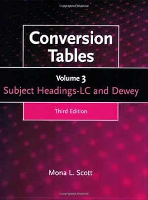Imagen del vendedor de Conversion Tables: Volume Three, Subject Headings LC and Dewey, 3rd Edition by Scott, Mona L. [Paperback ] a la venta por booksXpress