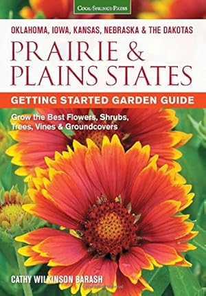 Seller image for Prairie & Plains States Getting Started Garden Guide: Grow the Best Flowers, Shrubs, Trees, Vines & Groundcovers (Garden Guides) by Wilkinson-Barash, Cathy [Paperback ] for sale by booksXpress