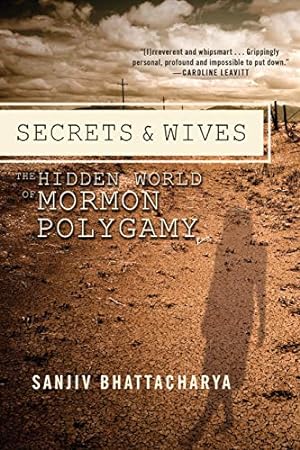 Seller image for Secrets and Wives: The Hidden World of Mormon Polygamy by Bhattacharya, Sanjiv [Paperback ] for sale by booksXpress
