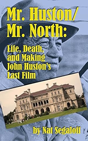 Image du vendeur pour Mr. Huston/ Mr. North: Life, Death, and Making John Huston's Last Film (hardback) by Segaloff, Nat [Hardcover ] mis en vente par booksXpress