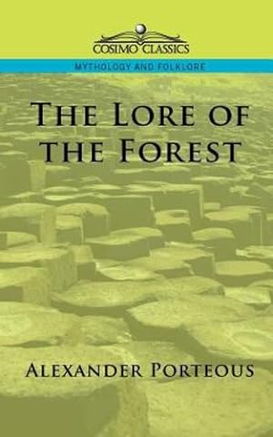 Seller image for The Lore of the Forest (Cosimo Classics Mythology and Folklore) by Porteous, Alexander [Paperback ] for sale by booksXpress