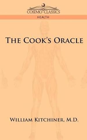 Seller image for The Cook's Oracle by William Kitchiner [Paperback ] for sale by booksXpress