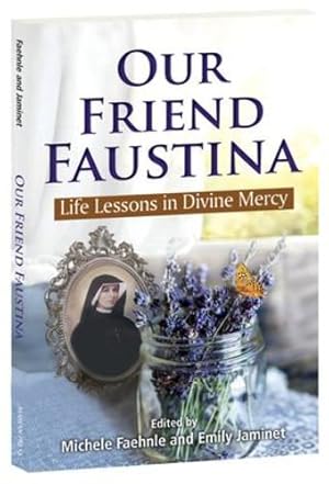 Bild des Verkufers fr Our Friend Faustina: Life Lessons in Divine Mercy [Paperback ] zum Verkauf von booksXpress