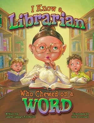 Immagine del venditore per I Know a Librarian Who Chewed on a Word by Laurie Lazzaro Knowlton [Hardcover ] venduto da booksXpress