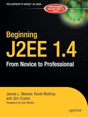 Seller image for Beginning J2EE 1.4: From Novice to Professional (Apress Beginner Series) by James L. Weaver, Kevin Mukhar, James P. Crume, Ivor Horton [Paperback ] for sale by booksXpress