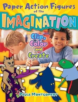 Bild des Verkufers fr Paper Action Figures of the Imagination: Clip, Color and Create by Montgomery, Paula [Paperback ] zum Verkauf von booksXpress