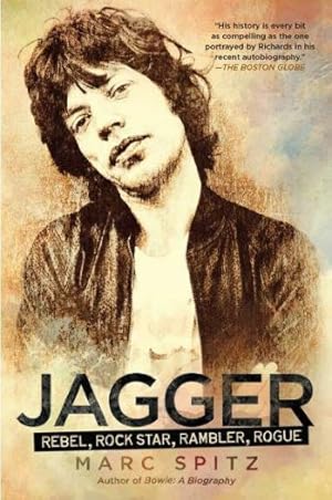 Seller image for Jagger: Rebel, Rock Star, Rambler, Rogue by Spitz, Marc [Paperback ] for sale by booksXpress