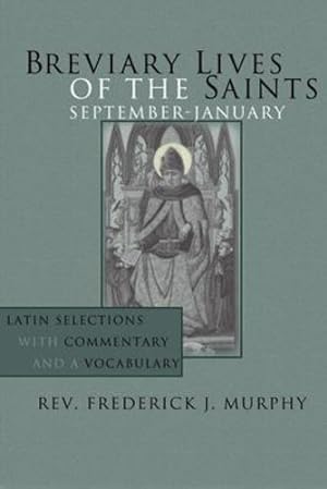 Image du vendeur pour Breviary Lives of the Saints: September - January: Latin Selections with Commentary and a Vocabulary by Murphy, Frederick J. [Paperback ] mis en vente par booksXpress