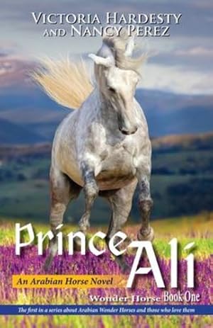 Bild des Verkufers fr Prince Ali: An Arabian Horse Novel (Wonder Horse) by Hardesty, Victoria, Perez, Nancy [Paperback ] zum Verkauf von booksXpress