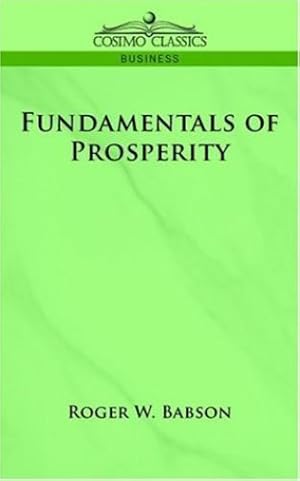 Immagine del venditore per Fundamentals of Prosperity by Roger W. Babson [Paperback ] venduto da booksXpress