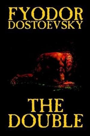 Seller image for The Double by Fyodor Mikhailovich Dostoevsky, Fiction, Classics by Dostoevsky, Fyodor Mikhailovich, Dostoyevsky, Fyodor [Hardcover ] for sale by booksXpress