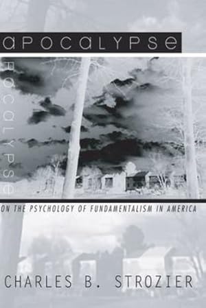 Seller image for Apocalypse: On the Psychology of Fundamentalism in America by Strozier, Charles B. [Paperback ] for sale by booksXpress