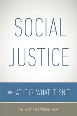 Imagen del vendedor de Social Justice Isn't What You Think It Is by Novak, Michael, Adams, Paul [Hardcover ] a la venta por booksXpress