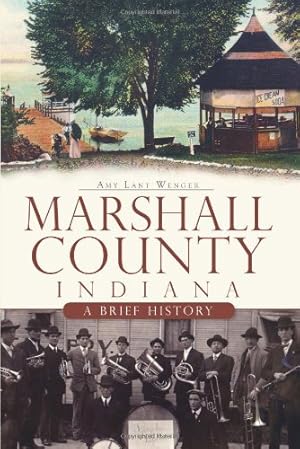 Image du vendeur pour Marshall County, Indiana:: A Brief History by Wenger, Amy Lant [Paperback ] mis en vente par booksXpress