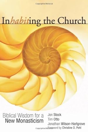 Seller image for Inhabiting the Church: Biblical Wisdom for a New Monasticism (New Monastic Library) by Jon R. Stock, Tim Otto, Jonathan Wilson-Hartgrove [Paperback ] for sale by booksXpress