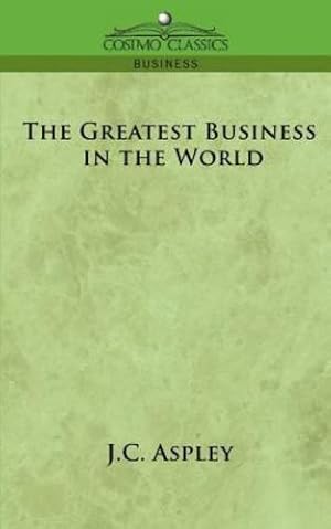 Imagen del vendedor de The Greatest Business in the World by Aspley, J. C. [Paperback ] a la venta por booksXpress