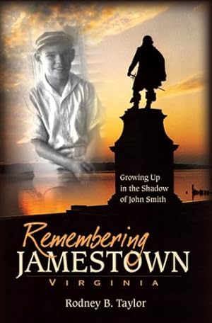 Imagen del vendedor de Remembering Jamestown, Virginia:: Growing Up in the Shadow of John Smith by Taylor, Rodney B. [Paperback ] a la venta por booksXpress