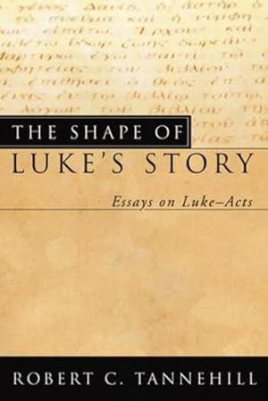 Bild des Verkufers fr The Shape of Luke's Story: Essays on LukeActs by Tannehill, Robert C. [Paperback ] zum Verkauf von booksXpress