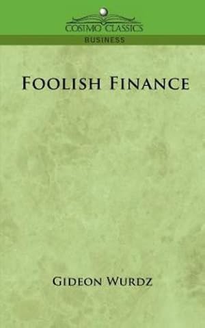 Image du vendeur pour Foolish Finance by Wurdz, Gideon [Paperback ] mis en vente par booksXpress