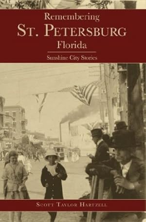 Seller image for Remembering St. Petersburg, Florida: Sunshine City Stories (American Chronicles) by Hartzell, Scott Taylor [Paperback ] for sale by booksXpress