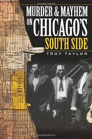 Seller image for Murder and Mayhem on Chicago's South Side (Murder & Mayhem) by Taylor, Troy [Paperback ] for sale by booksXpress