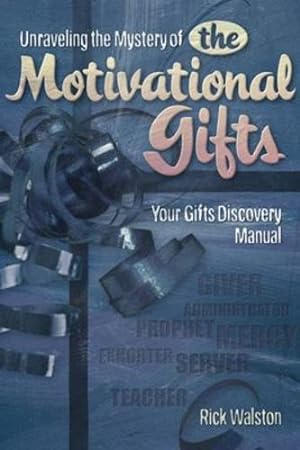 Seller image for Unraveling the Mystery of the Motivational Gifts: Your Gifts Discovery Manual by Walston, Rick [Paperback ] for sale by booksXpress