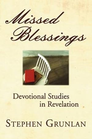 Seller image for Missed Blessings: Devotional Studies in Revelation by Grunlan, Stephen [Paperback ] for sale by booksXpress