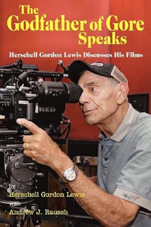 Seller image for The Godfather of Gore Speaks - Herschell Gordon Lewis Discusses His Films by Lewis, Herschell Gordon [Paperback ] for sale by booksXpress