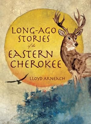 Immagine del venditore per Long-Ago Stories of the Eastern Cherokee (American Heritage) by Arneach, Lloyd [Paperback ] venduto da booksXpress