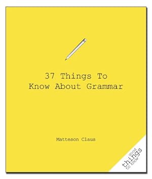 Seller image for 37 Things to Know About Grammar (Good Things to Know) by Claus, Matteson [Paperback ] for sale by booksXpress