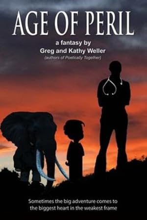 Seller image for Age of Peril: Sometimes the big adventures come to the biggest heart in the weakest frame by Weller, Greg, Weller, Kathy [Paperback ] for sale by booksXpress