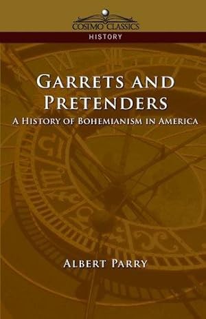 Imagen del vendedor de Garretts & Pretenders: A History of Bohemianism in America by Parry, Albert [Paperback ] a la venta por booksXpress