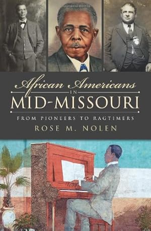 Immagine del venditore per African Americans in Mid-Missouri: From Pioneers to Ragtimers (American Heritage) by Nolen, Rose M. [Paperback ] venduto da booksXpress