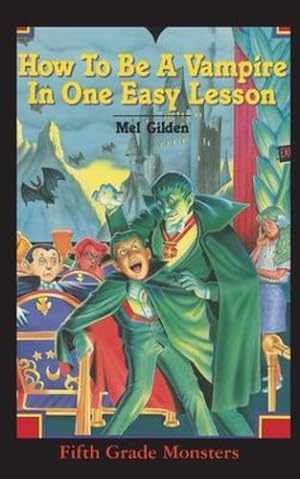 Immagine del venditore per How To Be A Vampire in One Easy Lesson: What's Worse Than Stevie Brickwald, the Bully Stevie Brickwald, the Vampire! (Fifth Grade Monster) by Gilden, Mel [Paperback ] venduto da booksXpress