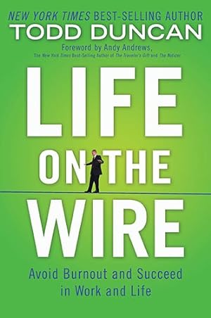 Seller image for Life on the Wire: Avoid Burnout and Succeed in Work and Life by Duncan, Todd [Paperback ] for sale by booksXpress