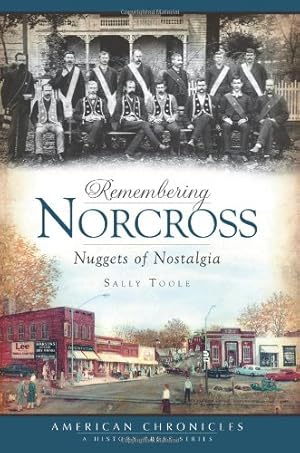 Imagen del vendedor de Remembering Norcross: Nuggets of Nostalgia (American Chronicles) by Toole, Sally [Paperback ] a la venta por booksXpress