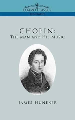 Immagine del venditore per Chopin: The Man and His Music by Huneker, James [Paperback ] venduto da booksXpress