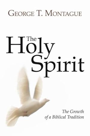 Seller image for The Holy Spirit: The Growth of a Biblical Tradition by Montague, George T. [Paperback ] for sale by booksXpress