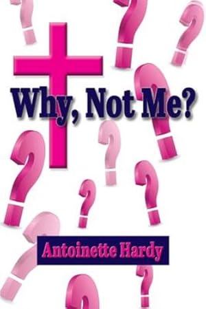 Seller image for Why, Not Me? Why Me! by Hardy, Antoinette, Sanders, Jackie [Paperback ] for sale by booksXpress