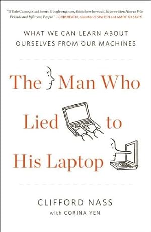 Seller image for The Man Who Lied to His Laptop: What We Can Learn About Ourselves from Our Machines by Nass, Clifford, Yen, Corina [Paperback ] for sale by booksXpress