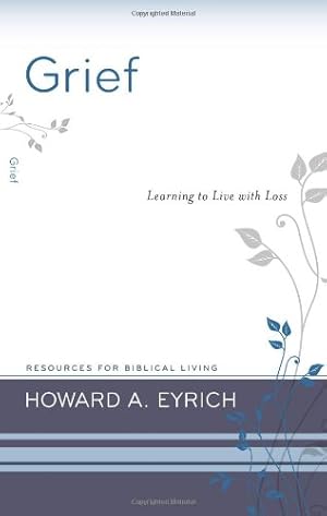 Seller image for Grief: Learning to Live with Loss (Resources for Biblical Living) by Howard Eyrich [Paperback ] for sale by booksXpress