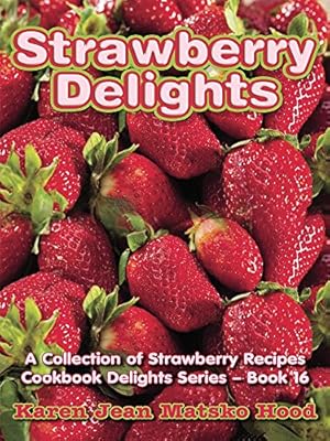 Bild des Verkufers fr Strawberry Delights Cookbook (Cookbook Delights Series) by Hood, Karen Jean Matsko [Perfect Paperback ] zum Verkauf von booksXpress