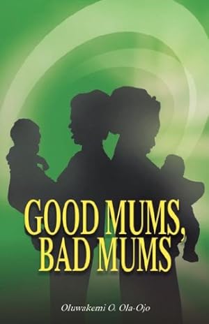 Bild des Verkufers fr Good Mums, Bad Mums by Ola-Ojo, Oluwakemi O [Paperback ] zum Verkauf von booksXpress
